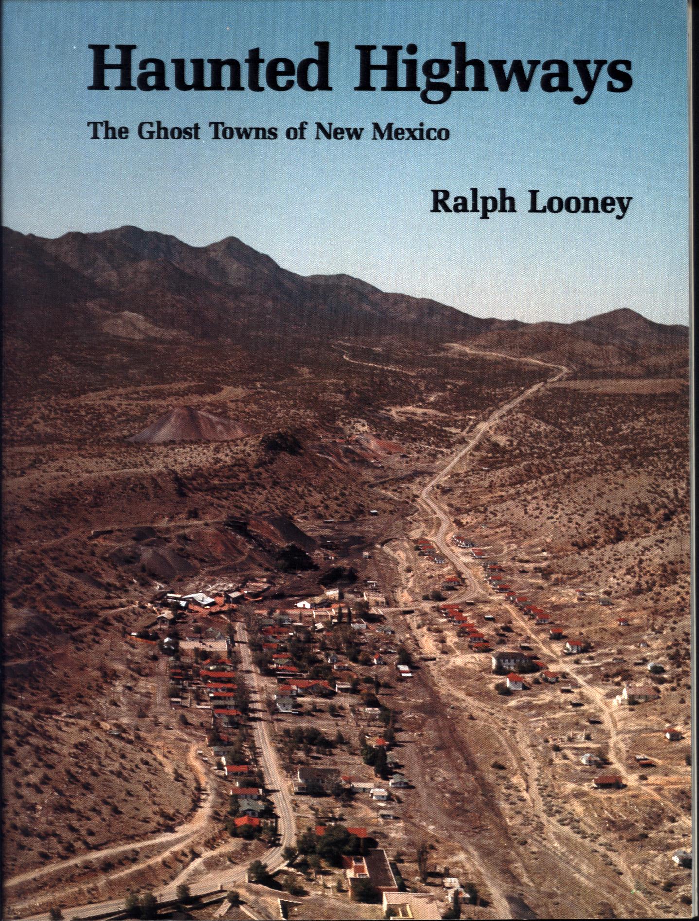 HAUNTED HIGHWAYS: the ghost towns of New Mexico. 